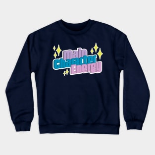 Main Character Energy Crewneck Sweatshirt